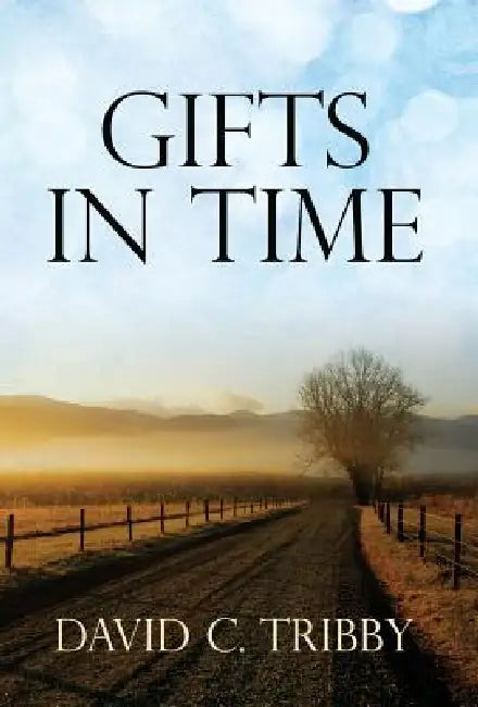 Gifts in Time by David C. Tribby
