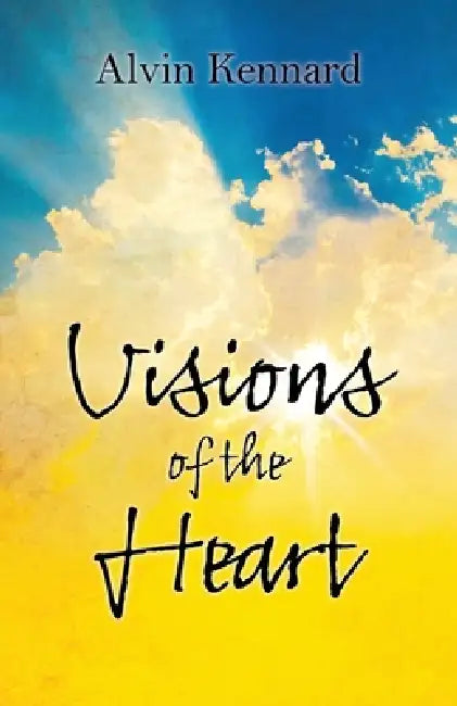 Visions of the Heart by Alvin Kennard