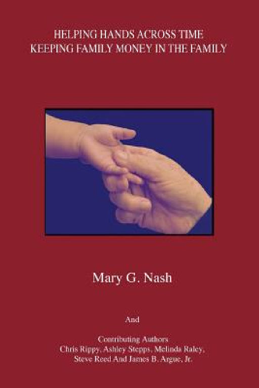 Helping Hands Across Time: Keeping Family Money in the Family by Mary G. Nash