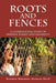Roots and Fences: A Generational Story of Friends, Family and Disability by Sharon Gregory Duncan Edd