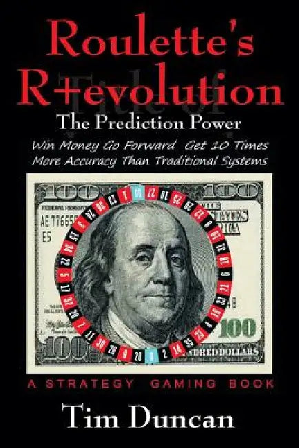 Roulette's R+evolution: The Prediction Power by Tim Duncan