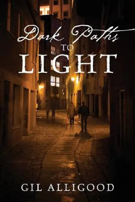 Dark Paths to Light by Gil Alligood