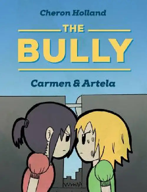 The Bully: Carmen & Artela by Cheron Holland
