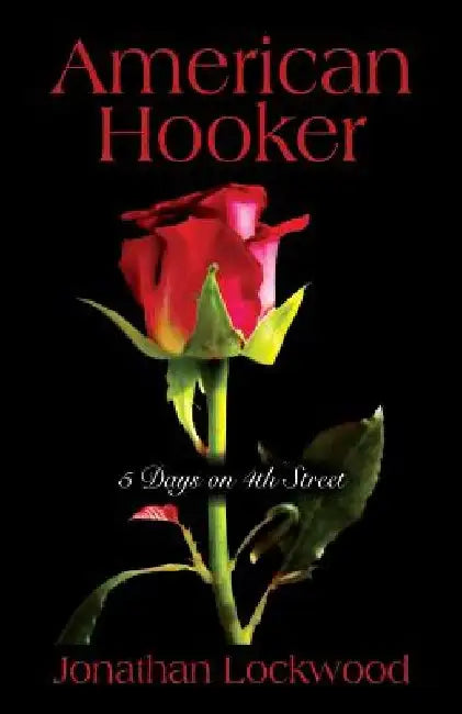 American Hooker: 5 Days on 4th Street by Jonathan Lockwood