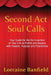 Second ACT Soul Calls: Your Guide for the Re-Invention of Your Life at Midlife and Beyond with Passion, Purpose, and Possibilities by Lorraine Banfield