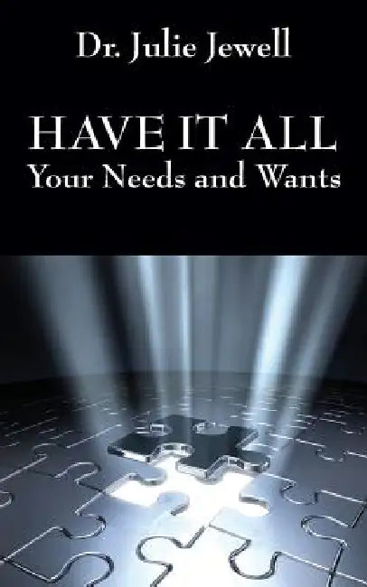 Have It All: Your Needs and Wants by Julie Jewell