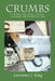 Crumbs: Cousins, Relatives, Uncles, Mothers, Brothers, Sisters by Lawrence J. King