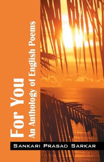 For You: An Anthology of English Poems by Sankari Prasad Sarkar