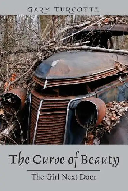 The Curse of Beauty: The Girl Next Door by Gary Turcotte