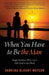 When You Have to Be the Man: Single Mothers Who Lead with God as the Head by Sabrina Blount Watson