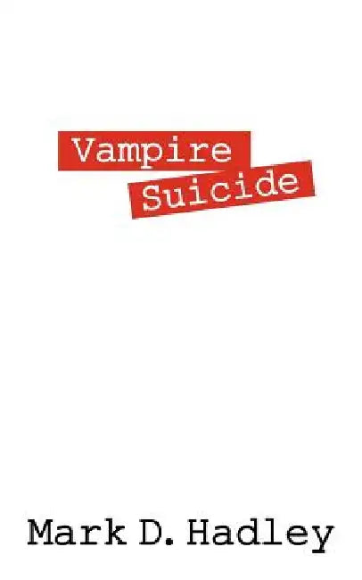 Vampire Suicide by Mark D. Hadley