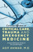 Concise Review of Critical Care, Trauma and Emergency Medicine: A Quick Reference Guide of ICU and Er Topics by Asif Anwar