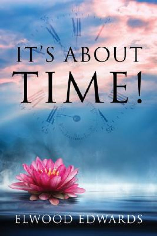 It's About Time! by Elwood Edwards