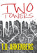 Two Towers: A Memoir by T. D. Arkenberg