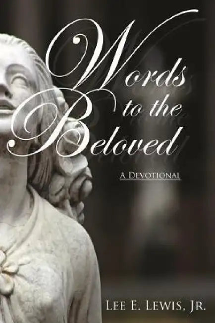 Words to the Beloved: A Devotional by Jr. Lewis Lee E.