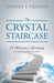 The Crystal Staircase: A Woman's Journey (a Story Inspired by True Events) by Sandra T. Francis