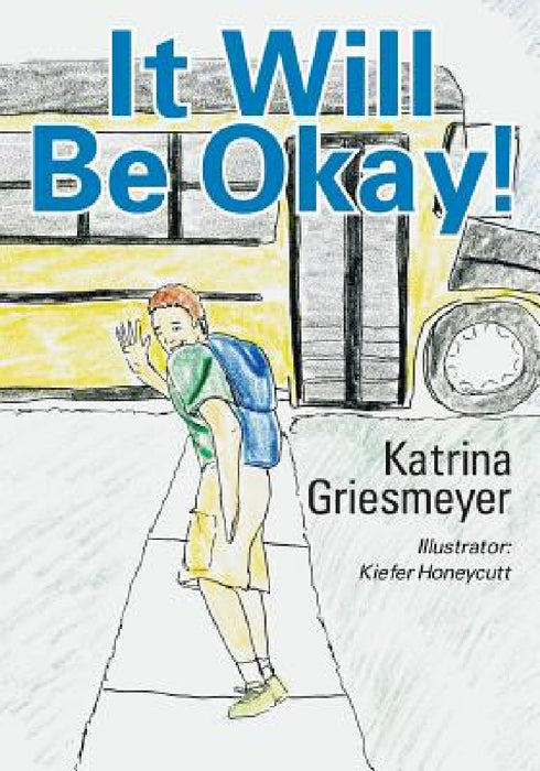 It Will Be Okay! by Katrina Griesmeyer