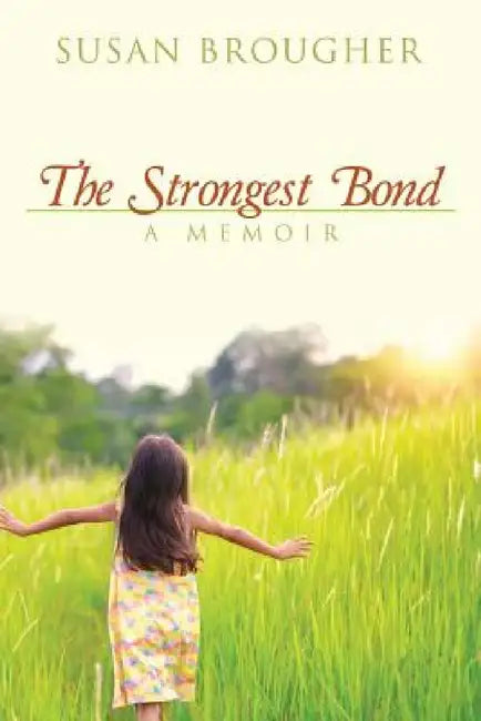 The Strongest Bond: A Memoir by Susan Brougher