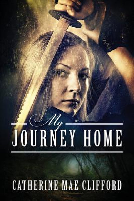 My Journey Home by Catherine Mae Clifford