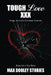 Tough Love XXX: Drugs, Guns and Domestic Violence. Based on a True Story. by Max Dooley