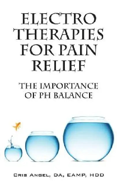 Electro Therapies for Pain Relief: The Importance of PH Balance by Cris Angel Da Eamp Hdd