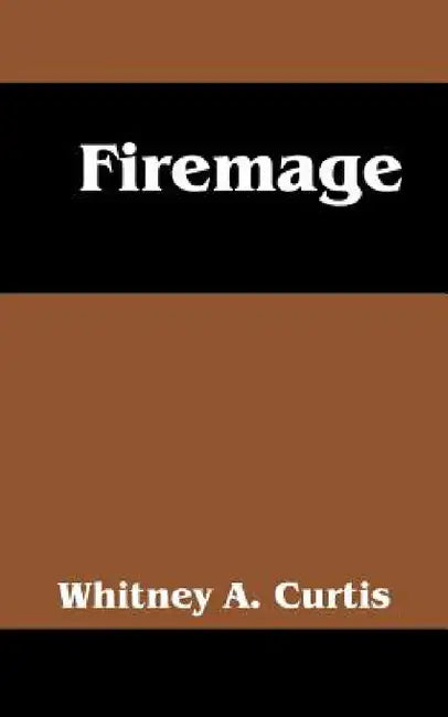 Firemage by Whitney A. Curtis