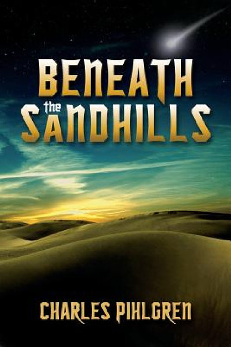 Beneath the Sandhills by Charles Pihlgren