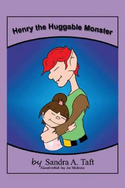 Henry the Huggable Monster by Sandra a. Taft