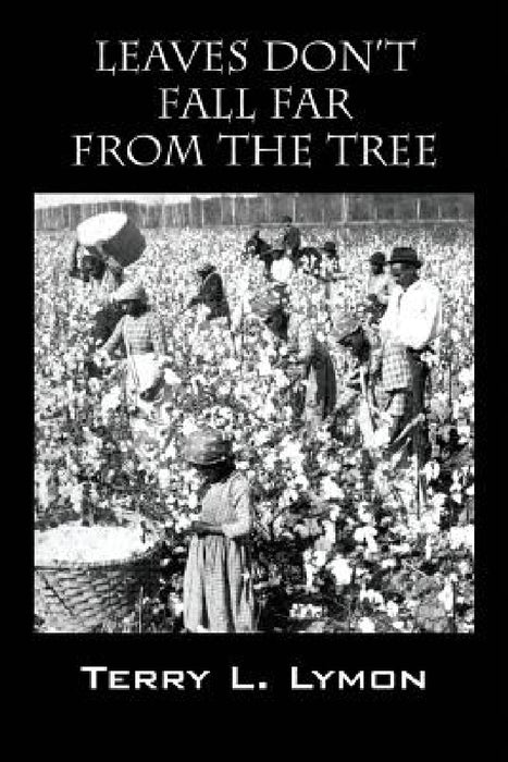 Leaves Don't Fall Far from the Tree by Terry L. Lymon