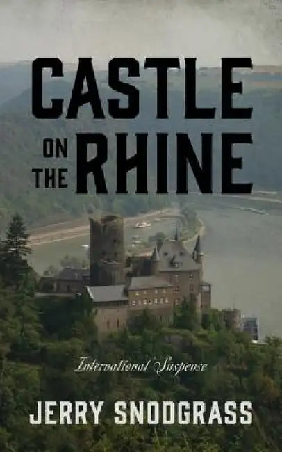 Castle on the Rhine: International Suspense by Jerry Snodgrass