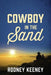 Cowboy in the Sand by Rodney Keeney