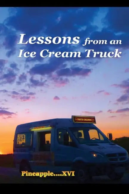 Lessons from an Ice Cream Truck by Pineapple XVI