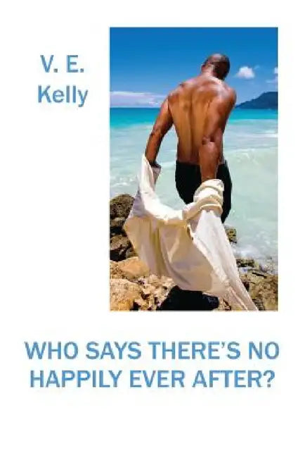 Who Says There's No Happily Ever After? by V. E. Kelly