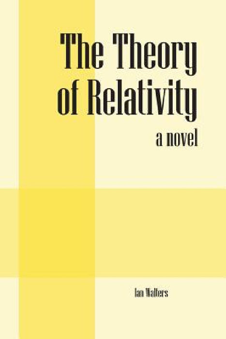 The Theory of Relativity by Ian Walters