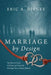 Marriage by Design: The Keys to Create, Cultivate and Claim the Marriage You've Always Wanted by Eric a. Disney