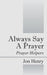 Always Say a Prayer: Prayer Helpers by Jon Henry
