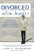 Divorced... Now What? A Practical Man-to-Man Guide to Getting Through Divorce by Lynn A. Blackwood