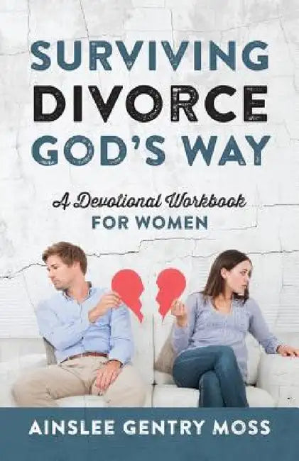Surviving Divorce God's Way: A Devotional Workbook for Women by Ainslee Gentry Moss