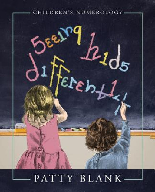 Seeing Kids Differently: Children's Numerology by Patty Blank