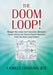 The DOOM LOOP! Straight Talk about Job Frustration, Boredom, Career Crises and Tactical Career Decisions from the Doom Loop Creator. by Charles Cranston Jett