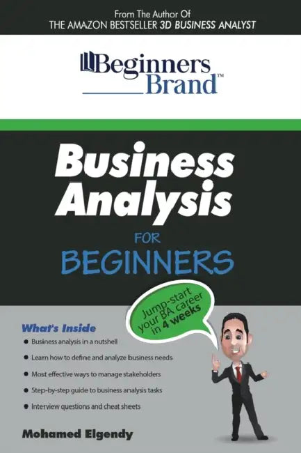 Business Analysis For Beginners: Jump-Start your BA Career in Four Weeks by Mohamed Elgendy
