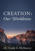 Creation: Our Worldview by Grady S. McMurtry