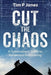 Cut The Chaos: A Homeowner's Guide to Residential Remodeling by Tim P. Jones