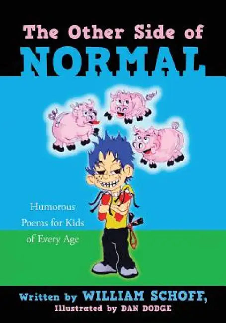 The Other Side of Normal: Humorous Poems for Kids of Every Age by William Schoff, Dan Dodge