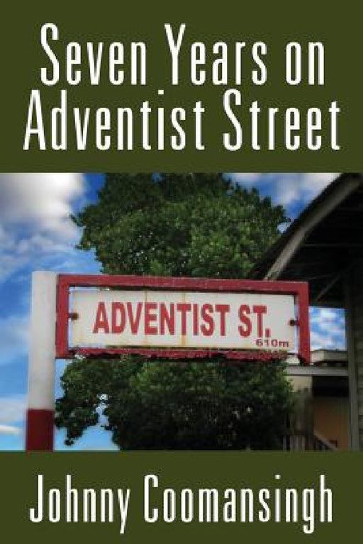 Seven Years on Adventist Street by Johnny Coomansingh