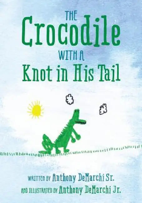 The Crocodile with a Knot in His Tail by Sr. Demarchi Anthony, Jr. Demarchi Anthony