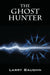 The Ghost Hunter by Larry Baughn