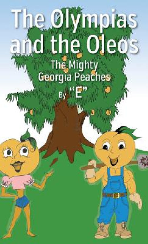 The Olympias and the Oleos: The Mighty Georgia Peaches by E.