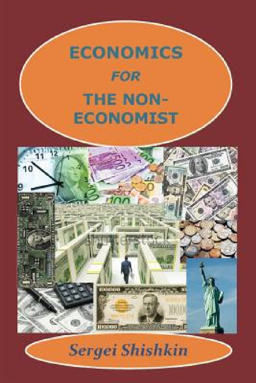 Economics for the Non-economist by Sergei Shishkin
