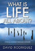 What Is Life All About? Finding Answers Through Hypnosis by David Rodriguez